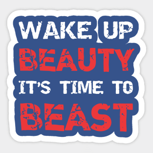 wake up beauty it's time to beast 2 Sticker